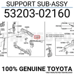 5320302160 Genuine Toyota Support Sub-assy 53203-02160 New. Price: $63.58.