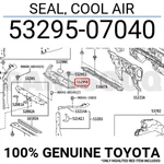 5329507040 Genuine Toyota Seal, Cool Air 53295-07040 New. Price: $88.05.