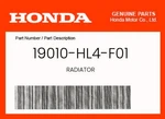 Honda Genuine Radiator 19010-HL4-F01 New. Price: $134.30.